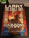 Git-R-Done by Larry the Cable Guy (2005, Hardcover) Mater Blue Collar Comedy